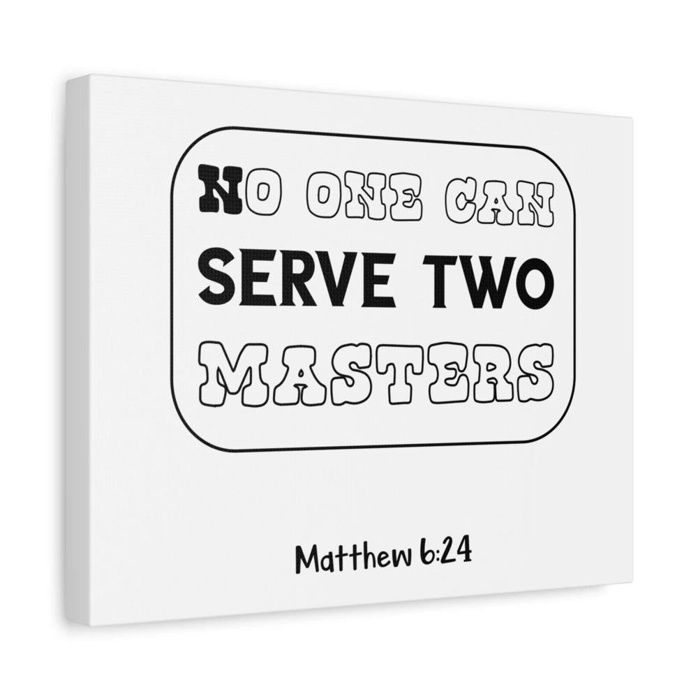 Scripture Canvas No One Can Serve Matthew 6:24 Christian Wall Art Bible Verse